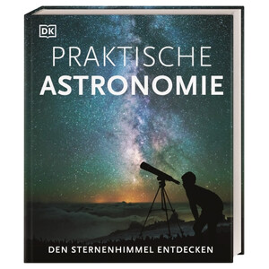 Dorling Kindersley Praktische Astronomie. Den Sternenhimmel entdecken